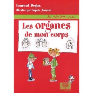 Les Organes De Mon Corps - Laurent Degos , Sophie Jansem