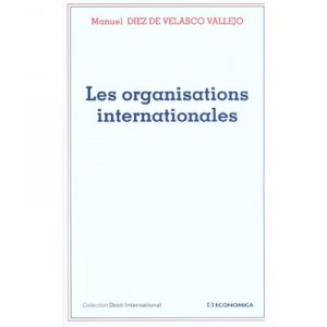 Les Organisations Internationales - Manuel Diez De Velasco Vallejo