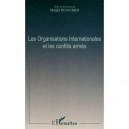 Les Organisations Internationales Et Les Conflits Armes - Madjid Benchikh