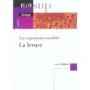 Les Organismes Modeles : La Levure - Pierre Thuriaux