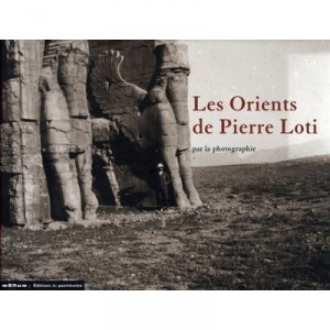 Les Orients De Pierre Loti - Bruno Vercier