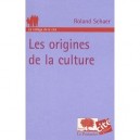 Les Origines De La Culture - Roland Schaer