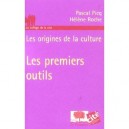 Les Origines De La Culture , Les Premiers Outils - Pascal Picq , Helene Roche