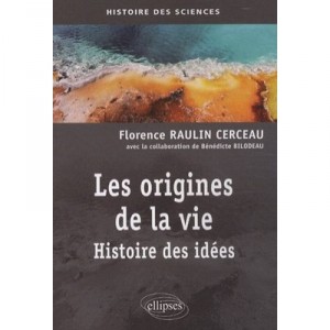 Les Origines De La Vie , Histoires Des Idees - Florence Raulin Cerceau