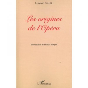 Les Origines De L'opera - Ludovic Celler