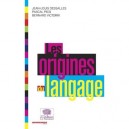 Les Origines Du Langage - Jean-louis Dessalles , Pascal Picq , Bernard Victorri