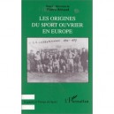 Les Origines Du Sport Ouvrier En Europe - Pierre Arnaud