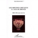Les Origines Grecques A L'age De Bronze - Jean Faucounau