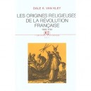 Les Origines Religieuses De La Revolution Francaise , 1560-1791 - Dale K. Van Kley