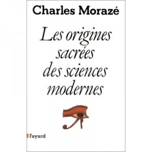 Les Origines Sacrees Des Sciences Modernes - Charles Moraze