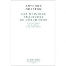 Les Origines Tragiques De L'erudition - Anthony Grafton