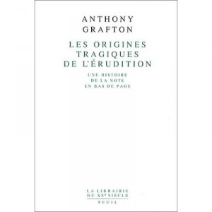 Les Origines Tragiques De L'erudition - Anthony Grafton