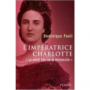 The Empress Charlotte "The Black Sun of Melancholy" - Dominique Paoli