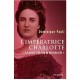 L'imperatrice Charlotte «le Soleil Noir De La Melancolie» - Dominique Paoli