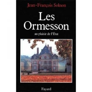 Les Ormesson , Au Plaisir De L'etat - Jean-francois Solnon