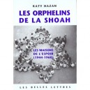 Les Orphelins De La Shoah 1944-1960 , Les Maisons De L'espoir - Katy Hazan