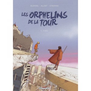 Les Orphelins De La Tour T.1 , Theo - Julien Blondel , Thomas Allart , Citromax