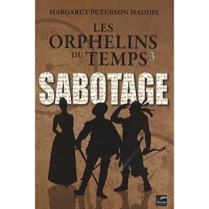 Les Orphelins Du Temps T.3 , Sabotage - Margaret Peterson Haddix