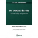 Les Ortheses De Serie , Guide A L'usage Des Praticiens - Jacques Callanquin , Pierre Labrude