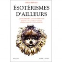 Esoterismes D'ailleurs , Les Esoterismes Non Occidentaux - Pierre Riffard