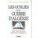Les Oublies De La Guerre D Algerie - Raphael Delpard