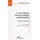 Le Souci Ethique Dans Les Pratiques Professionnelles , Guide De Formation - Pierre Fortin , Pierre-paul Parent