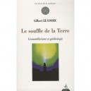 Le Souffle De La Terre , Cosmotellurisme Et Geobiologie - Gilbert Le Cossec