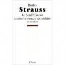 Le Soulevement Contre Le Monde Secondaire , Un Manifeste - Botho Strauss