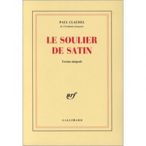 Le Soulier De Satin - Paul Claudel