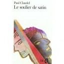 Le Soulier De Satin - Paul Claudel
