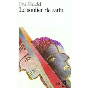 Le Soulier De Satin - Paul Claudel