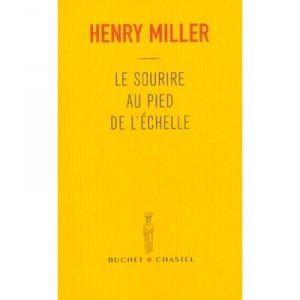 Le Sourire Au Pied De L'echelle - Henry Miller