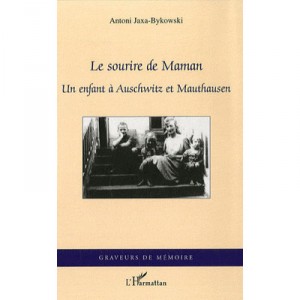 Le Sourire De Maman , Un Enfant A Auschwitz Et Mauthausen - Antoni Jaxa-bykowski