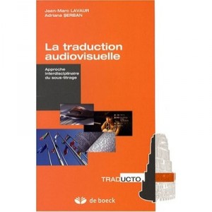 La Traduction Audiovisuelle , Approche Interdisciplinaire Du Sous-titrage - Jean-marc Lavaur , Adriana Serban