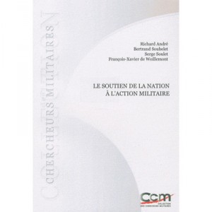 Le Soutien De La Nation A L'action Militaire - Richard Andre , Bertrand Soubelet , Serge Soulet , Francois-xavier De Woillemont
