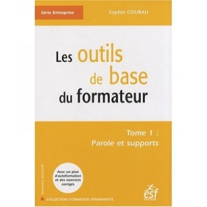 Les Outils De Base Du Formateur T.1 , Paroles Et Supports - Sophie Courau