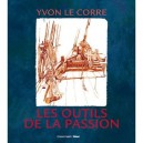 Les Outils De La Passion (edition 2010) - Yvon Le Corre