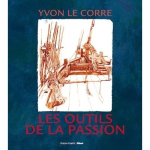 Les Outils De La Passion (edition 2010) - Yvon Le Corre