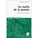 Les Outils De La Pensee : Eduquer Le Sens Critique - Philippe Pigallet