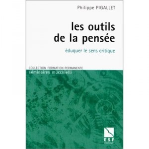Les Outils De La Pensee : Eduquer Le Sens Critique - Philippe Pigallet