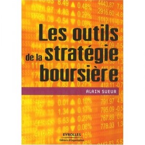 Les Outils De La Strategie Boursiere - Alain Sueur