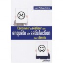 Concevoir Et Realiser Une Enquete De Satisfaction Des Clients - Jean-philippe Faivre