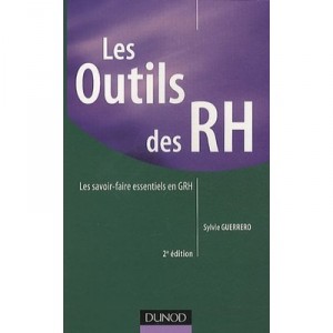 Les Outils Des Rh , Les Savoir-faire Essentiels En Grh (2e Edition) - Sylvie Guerrero