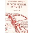 Les Outils Mathematiques , Le Calcul Vectoriel En Physique - Jean Hladik