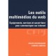 Les Outils Multimedias Du Web , Equipement, Service Et Savoir-faire Pour Communiquer Sur Internet - Xavier Delaengaigne , Fabri