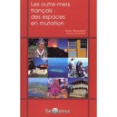 Les Outre-mers Francais :des Espaces En Mutation - Benjamin Godard