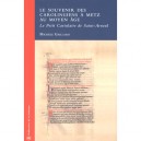 Le Souvenir Des Carolingiens A Metz Au Moyen Age , Le Petit Cartulaire De Saint-arnoul - Michele Gaillard