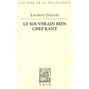 Le Souverain Bien Chez Kant - Laurent Gallois