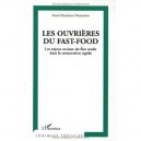 Les Ouvrieres Du Fast-food , Les Enjeux Sociaux Du Flux Tendu Dans La Restauration Rapide - Raoul Nkuitchou Nkouatchet