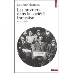 Les Ouvriers Dans La Societe Francaise , Xix-xx Siecle - Gerard Noiriel